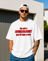 Not a Gyno Oversized T-Shirt